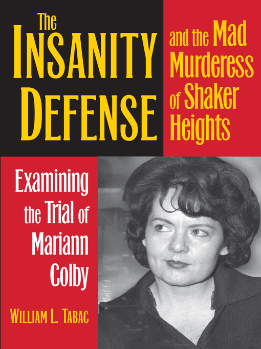 Title details for The Insanity Defense and the Mad Murderess of Shaker Heights by William L. Tabac - Available